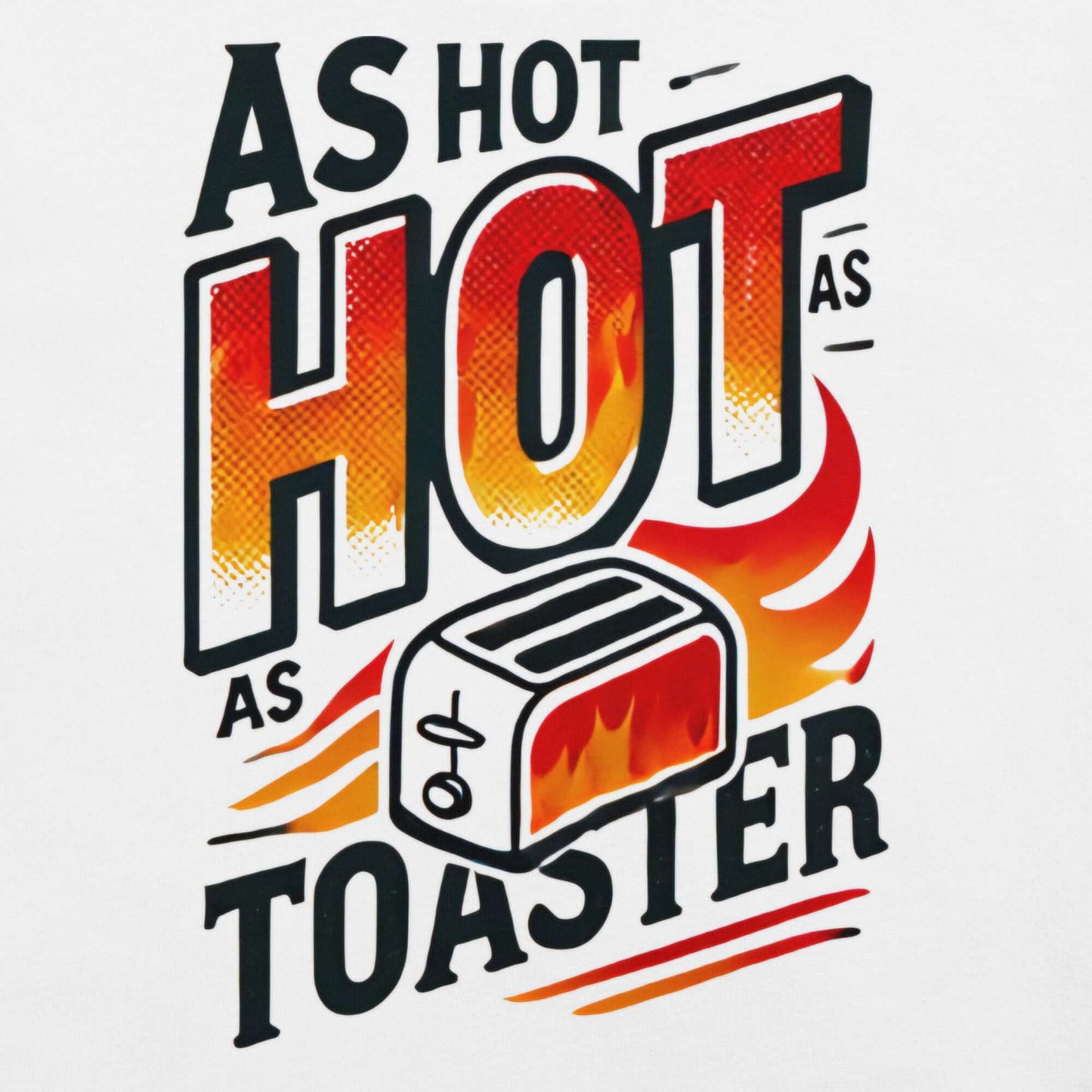 As hot as a toaster' T-shirt | Shop Now at Layna.com.auClothing,Mens,New arrivals,T-shirt,Unisex